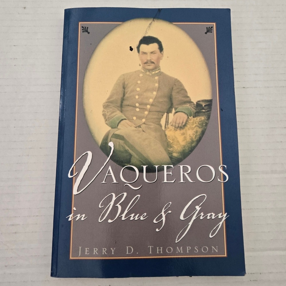 Vintage Vaqueros in Blue and Gray Jerry Thompson Civil War Texas Tejanos Book
